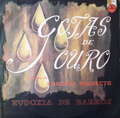 Eudóxia de Barros Título: Gotas de Ouro – Músicas de Ernesto Nazareth
