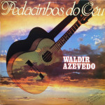 Waldir Azevedo – Pedacinhos do Céu (1980)