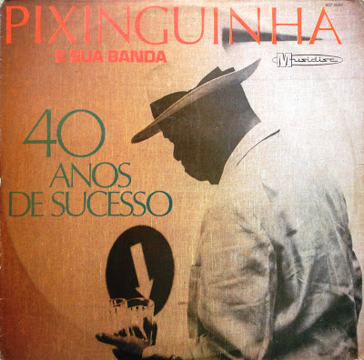 Pixinguinha e Sua Banda – 40 Anos de Sucesso (1979)