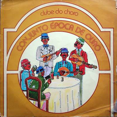 Conjunto Época de Ouro – Clube do Choro (1976)