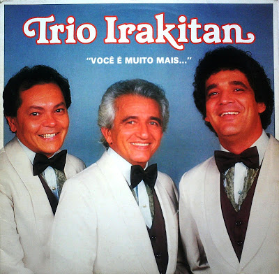 Trio Irakitan – Você é Muito Mais…(1984)