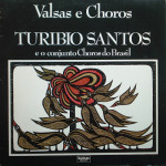 Turíbio Santos – Valsas e Choros (1979)