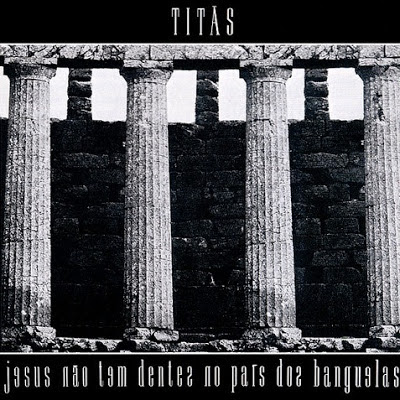 Titãs – Jesus Não Tem Dentes No País dos Banguelas (1987)